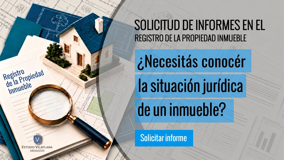 Solicitud de informes en el Registro de la Propiedad Inmueble - Estudio Vilaplana